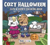 Cozy Halloween: Cute & Comfy Coloring Book: Adorable Creatures, Autumn Vibes and Relaxing Activities for Teens, Adults and All Ages (Cozy & Cute Series)