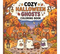 COZY HALLOWEEN GHOSTS COLORING BOOK: Cute and Easy Coloring Pages with Friendly Ghosts, Pumpkins, Lanterns, Hot Cocoa, and Cozy Autumn Adventures for Kids Ages 4-8