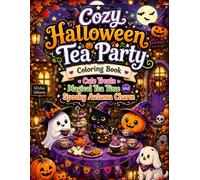 Cozy Halloween Tea Party Coloring Book Cute Treats Magical Tea Time and Spooky Autumn Charm