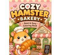 Cozy Hamster Bakery: Cute and Cozy Kawaii Coloring Book for Adults with Bold and Easy Hamster Bakery Designs