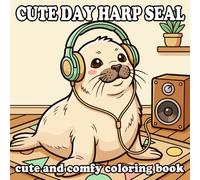 Cozy Harp Seal Coloring Book: Cute Anthropomorphic Baby Seal Home Life for Kids and Adults