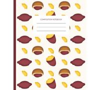 Cozy Harvest Composition Notebook: Sweet Potato & Chestnut Pattern Journal for Writing, Notes, and Ideas