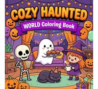 Cozy Haunted World Coloring Book: Spooky Cute Haunted Party and Monster Celebration | Bold and Easy Halloween Coloring Pages for Adults, Teens, and Beginners