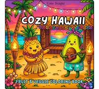Cozy Hawaii Fruit & Veggie Coloring Book: 50 Cute Tropical Fruit and Vegetable Characters for Relaxation !