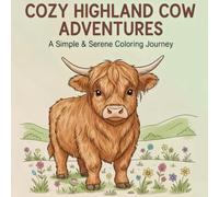 Cozy Highland Cow Adventures: A Simple & Serene Coloring Journey