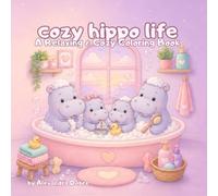 Cozy Hippo Life: Cute & Easy Coloring Book for Adults & Teens Vol. 1: 40 Relaxing Daily Life Scenes with Adorable Hippos • Cute Cozy Moments • Stress Relief • Large Simple Designs • Single-Sided Pages