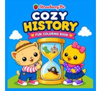 Cozy History: A Fun and Relaxing Coloring Book to Explore History from Ancient Times to Modern Life for Kids, Teens and Adults (Queeki & Mimi ADVENTURES)