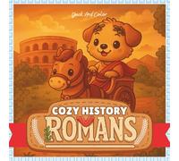 Cozy History ROMANS: A Cute & Cozy Coloring Book with 45 Bold, Easy-to-Color Ancient Rome Scenes Featuring Adorable Cats, Dogs, Rabbits, Foxes, Mice & Ducks (Cute and Cozy Eras Coloring Books)