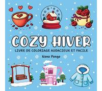 Cozy Hiver Livre de Coloriage Audacieux et Facile: Illustrations apaisantes et anti-stress pour adultes. Laisse les couleurs t’emporter vers des ... et de sérénité (Moments Cozy des Saisons)