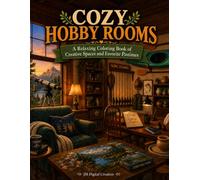 COZY HOBBY ROOMS: A Relaxing Coloring Book of Creative Spaces and Favorite Pastimes