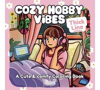 Cozy Hobby Vibes: Coloring Book For Adults And Teens, A Creative Escape For Relaxation & Inspiration Featuring Girls Enjoying Their Favorite Pastimes (Cozy Hobby Vibes Coloring Books)