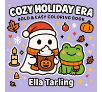 Cozy Holiday Era: A Cute & Easy Coloring Book for Kids, Teens & Adults: Fun Bold Outlines with Fall, Halloween & Christmas Themes | Relaxing Seasonal Pages for Hygge Stress Relief