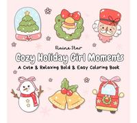 Cozy Holiday Girl Moments: Cute Christmas Scenes & Mindful Holiday Moments, Magical Winter & Festive Aesthetic for Simple, Relaxing Fun, Mindfulness & ... Bold & Easy Coloring Book for Teens & Adults
