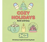 Cozy Holidays: Bold and Easy Christmas Coloring Book for Adults and Kids - Relax with Cute and Simple Festive Designs for a Cozy Winter Season