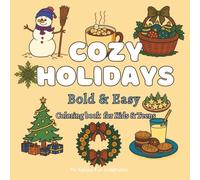 Cozy Holidays - Bold & Easy: Simple & Fun Christmas Coloring Book for Kids & Teens | Easy-to-Color Festive Scenes, Santa, Gifts, Cookies & More! (Bold & Easy Coloring Fun)