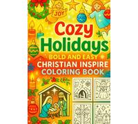 Cozy Holidays Christian Coloring Book: Bold & Easy Christmas Designs with Faith-Inspired Scenes for All Ages