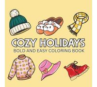 Cozy Holidays: Coloring Book for Adults And Kids, Featuring Cute Winter, Animals, Cute Things, Landscapes, Flowers (Bold & Easy Coloring)