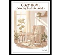 Cozy Home Coloring Book for Adults: 50 Cozy Scenes for Stress Relief and Mindfulness