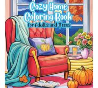 Cozy Home Coloring Book for Adults and Teens: Relaxing and Comforting Designs Featuring Warm Home Scenes, Simple Patterns, and Stress-Relief Coloring Pages