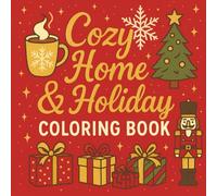 COZY HOME & HOLIDAY COLORING BOOK: “Celebrate the magic of the season with cozy scenes, whimsical doodles, and holiday cheer on every page. Perfect for kids and adults alike.