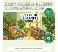 Cozy Home & Plants: Bold and Easy Coloring Book: Simple Large Print Designs for Adults and Seniors - Relaxing Hygge Scenes with Potted Plants and ... Joys: Bold & Easy Coloring Collection)