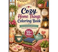 Cozy Home Things Coloring Book: 55+ Easy Home Objects, Bold & Easy Designs of Everyday Home Objects for Relaxation, Stress Relief, and Creative Fun for Kids, Adults & Senior