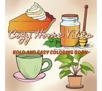 Cozy Home Vibes Bold and Easy Coloring Book: Simple, stress-free coloring pages, charming illustrations with warm spaces, everyday objects and ... creativity, and fun for everyone !