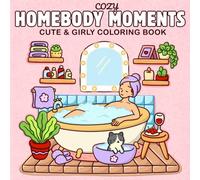 Cozy Homebody Moments: A Cute & Girly Coloring Book for Teens and Adults | Self-Care Activities, Cozy Girl Spaces & Therapy for Relaxation (Cute & Easy Coloring)