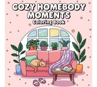 Cozy Homebody Moments Coloring Book: An Adult and kids Coloring Book Featuring Relaxing and Charming Indoor Scenes of Comfort, Hygge, and Quiet Moments at Home for Stress Relief and Mindfulness.