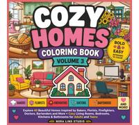 Cozy Homes Coloring Book Volume 3: Explore 40 Beautiful Homes Inspired By Bakers, Florists, Firefighters, Doctors, Bartenders and More: Cozy Living ... Kitchens & Bathrooms for Adults and Teens