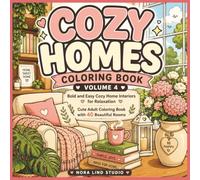 Cozy Homes Coloring Book: Volume 4: Bold and Easy Cozy Home Interiors for Relaxation | Cute Adult Coloring Book with 40 Beautiful Rooms (Cozy Homes series)