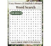 Cozy Homes & English Cottages Word Search for Adults: 100 Large Print Relaxing Puzzles with 2,400 Words on Cottages, Gardens, Country Life and Cozy ... for Adults: Large Print Relaxing Activities)