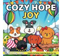 Cozy Hope JOY: Christian Comfy Coloring Book for Adults and Teens Featuring Cute Adorable Dogs in Hygge Moments (Bold & Simple, Cute & Easy) (COZY HOPE Series)