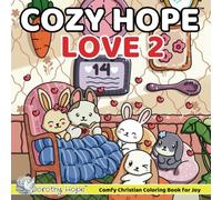 Cozy Hope LOVE 2: Christian Comfy Coloring Book for Adults and Teens Featuring Cute Adorable Bunnies in Hygge Moments (Bold & Simple, Cute & Easy) (COZY HOPE Series)
