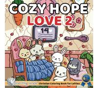 Cozy Hope LOVE 2 (Left-Handed Edition): Christian Comfy Coloring Book for Left-Handed Adults and Teens Featuring Cute Adorable Bunnies in Hygge Moments (Bold & Simple, Cute & Easy) (COZY HOPE Series)