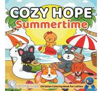 Cozy Hope SUMMERTIME (Left-Handed Edition): Christian Comfy Coloring Book for Left-Handed Adults and Teens Featuring Cute Adorable Dogs in Hygge Moments (Bold & Simple, Cute & Easy) (COZY HOPE Series)