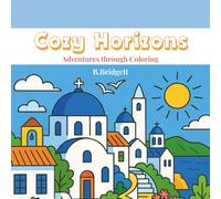 Cozy Horizons: Adventures Through Coloring: Stress-Relieving Coloring Pages Featuring Iconic Landscapes and Cozy Towns