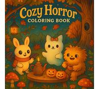 Cozy Horror: Creepy Cute Coloring Book for Adults and Kids with Cozy Monsters and Haunted Scenes - A Perfect Gift for Teens, Adults, and Fall Lovers ... and Relaxation (Cozy Creeps Coloring Series)