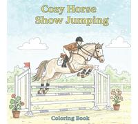 Cozy Horse Show Jumping Coloring Book: Bold and easy for Equestrian lover (Adult & Kids)