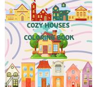 Cozy Houses Coloring Book: "Relaxing Coloring Adventures in Lovely Homes"