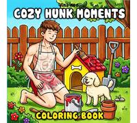Cozy Hunk Moments Coloring Book: Cute & Comfy designs with Hot Guys in Relaxing Daily Scenes for Stress Relief - Bold & Easy Art for Adults