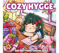 Cozy Hygge: A Bold and Easy Coloring Book with Cute Kawaii Friends, Girl Moments and Animal Scenes for Adults and Kids