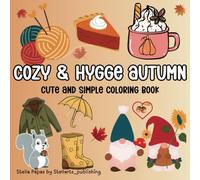 Cozy & Hygge Autumn: Cute and Simple Coloring Book for Teens & Adults Featuring Bold and Easy Autumn Designs, Cute Illustrations with Thick Lines ... of Comfort: A Cozy & Hygge Coloring Series)