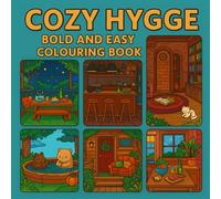 Cozy Hygge: Bold and Easy Colouring Book: A Relaxing Collection of Wholesome, Cute & Cozy Scenes to Colour - Perfect for All Year Round Gifts