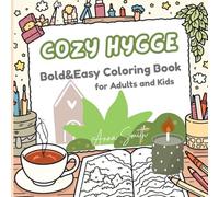 Cozy Hygge - Bold & Easy Coloring Book for Adults and Kids: 100 Calm and Relaxing Pages Featuring Quiet Corners, Cozy Objects, Cute Animals, and Peaceful Scenes for Stress Relief and Mindful Coloring