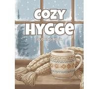 Cozy Hygge Coloring Book: 35 Warm & Relaxing Coloring Pages for Stress Relief, Mindfulness & Comfort: Relaxing Designs Inspired by Hygge & Mindful Living