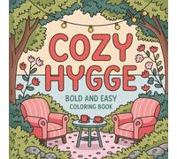 Cozy Hygge Coloring Book: Comforting Designs for Relaxation, Calm, Slow Living, and Peaceful Mindfulness