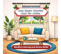 Cozy Hygge Coloring Book for Adults: 60 Cozy Home & Relaxing Hygge Scenes for Mindful Coloring and Stress Relief