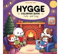 Cozy Hygge Coloring Book for Adults and Kids: Cute Designs for Relaxation and Mindfulness , Bold and Easy Illustrations for Stress Relief