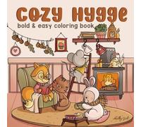 Cozy Hygge: Cute, Bold and Easy Coloring Book For Adults and Teens Featuring Fluffy Animals and Comfy Scenes with Thick Lines For Stress Relief and Relaxation